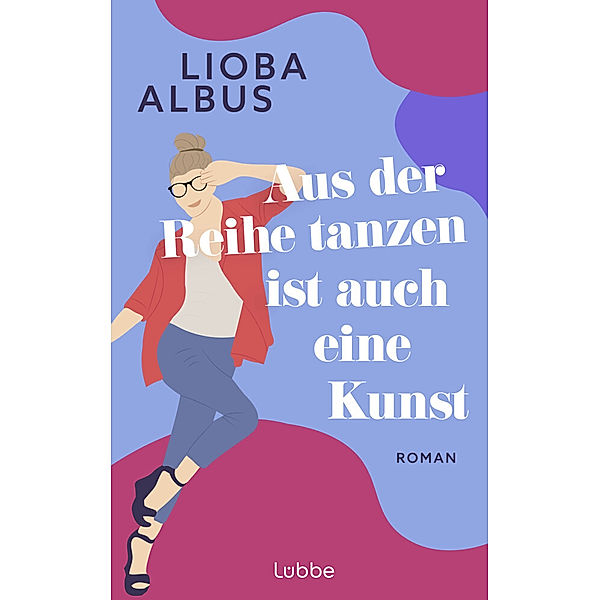 Aus der Reihe tanzen ist auch eine Kunst, Lioba Albus