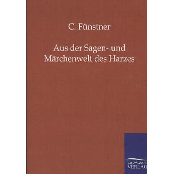 Aus der Sagen- und Märchenwelt des Harzes, C. Fünstner