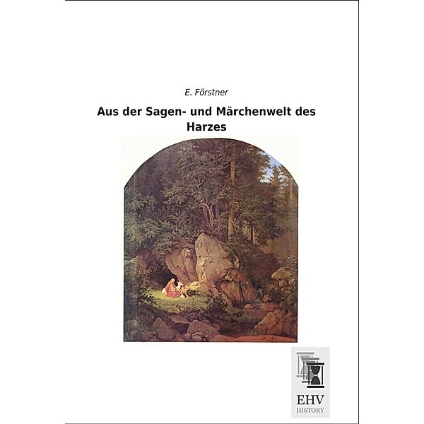 Aus der Sagen- und Märchenwelt des Harzes, E. Förstner