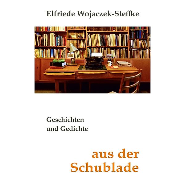 Aus der Schublade, Elfriede Wojaczek-Steffke