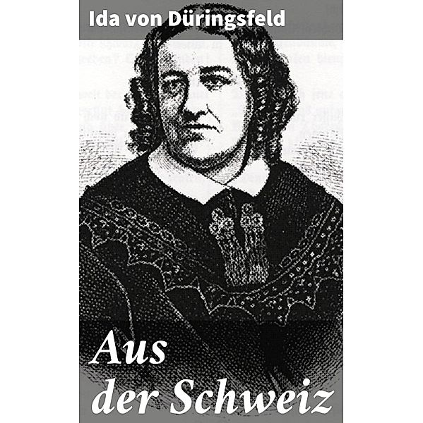 Aus der Schweiz, Ida von Düringsfeld