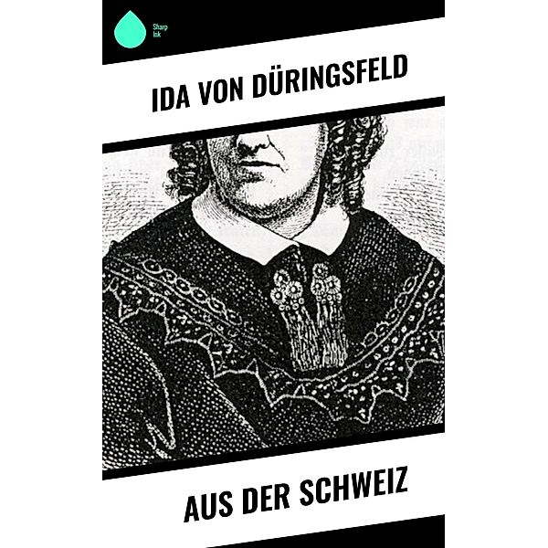 Aus der Schweiz, Ida von Düringsfeld