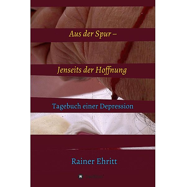 Aus der Spur - jenseits der Hoffnung, Rainer Ehritt