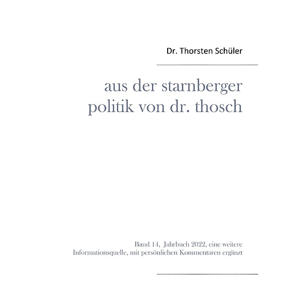 Aus der Starnberger Politik von Dr. Thosch / Aus der Starnberger Politik von Dr. Thosch Bd.14, Thorsten Schüler