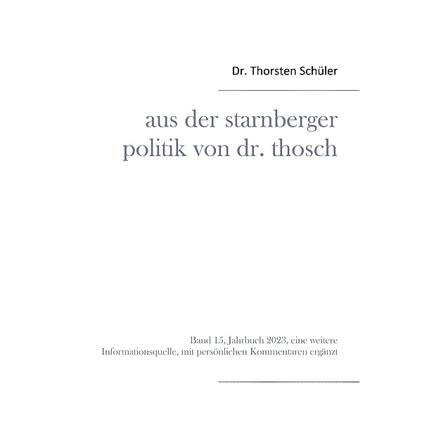 Aus der Starnberger Politik von Dr. Thosch / Aus der Starnberger Politik von Dr. Thosch Bd.15, Thorsten Schüler