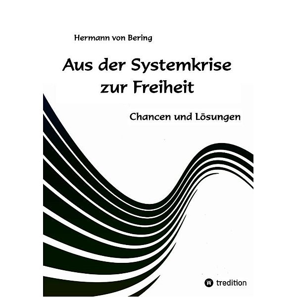 Aus der Systemkrise zur Freiheit, Hermann von Bering