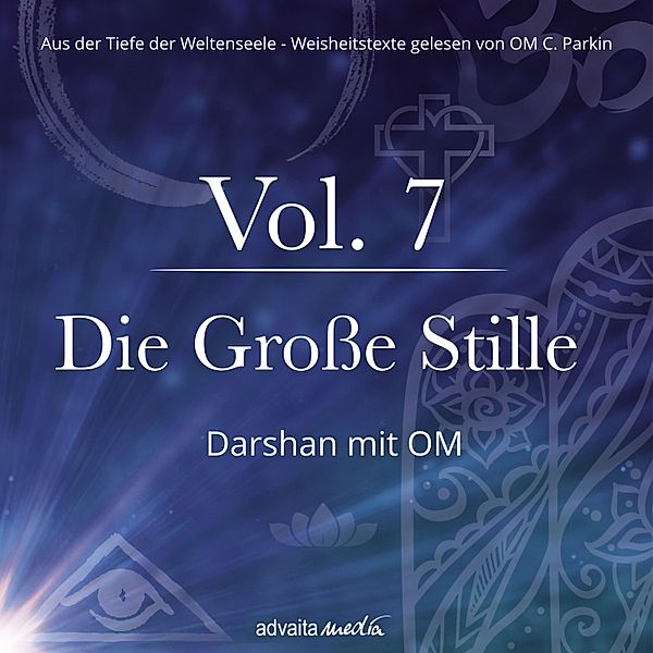 Aus der Tiefe der Weltenseele - 7 - Die Große Stille, Om C. Parkin