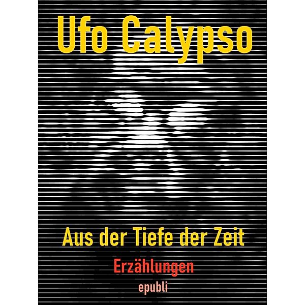 Aus der Tiefe der Zeit, Ufo Calypso