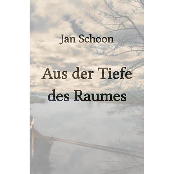 Aus der Tiefe des Raumes, Jan Schoon