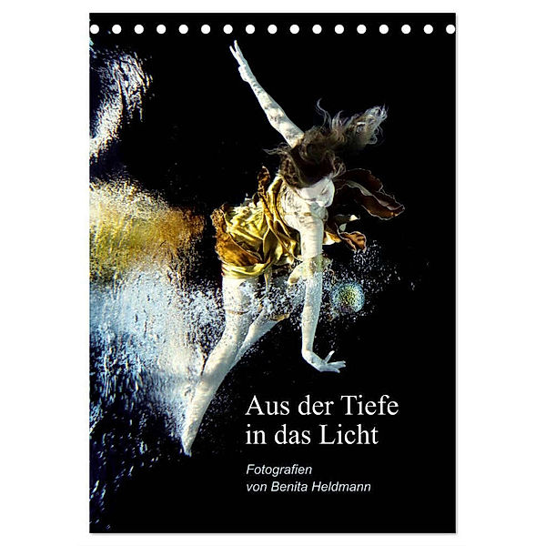 Aus der Tiefe in das Licht (Tischkalender 2024 DIN A5 hoch), CALVENDO Monatskalender, Benita Heldmann