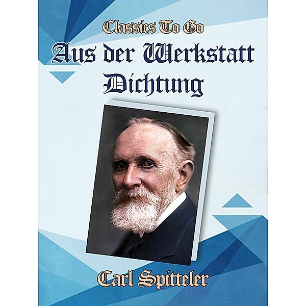 Aus der Werkstatt Dichtung, Carl Spitteler