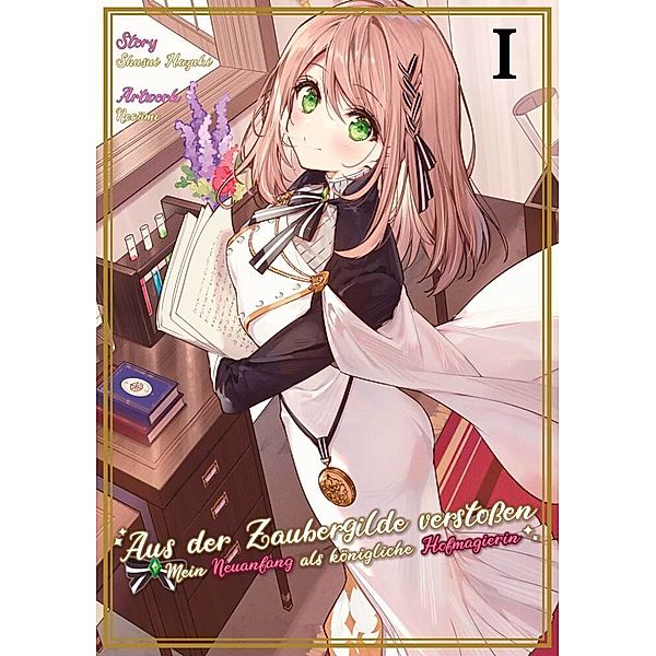 Aus der Zaubergilde verstoßen - Mein Neuanfang als königliche Hofmagierin (Light Novel), Band 01, Shusui Hazuki