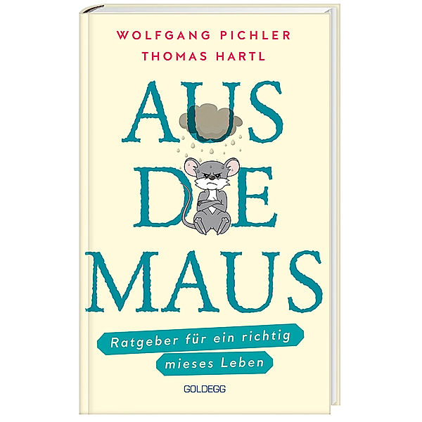 Aus die Maus - Ratgeber für ein richtig mieses Leben. Grübeln und Schwarzmalen macht doch Spaß! Negative Denkmuster austricksen & eine positive Lebenseinstellung finden. Humorvolles Geschenkbuch, Wolfgang Pichler, Thomas Hartl