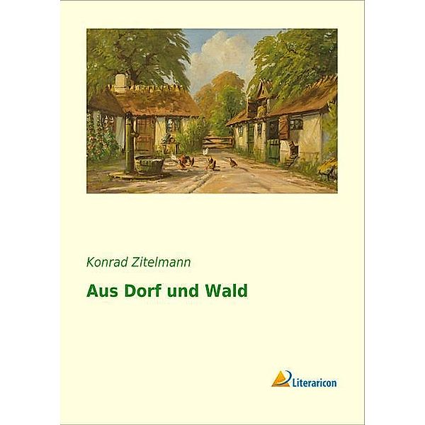 Aus Dorf und Wald, Konrad Zitelmann