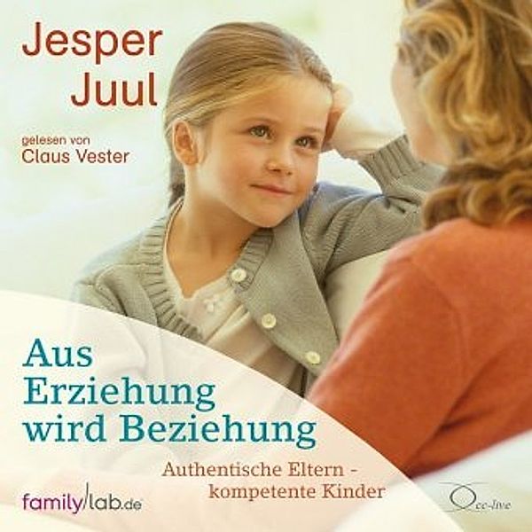 Aus Erziehung wird Beziehung, 4 Audio-CDs, Jesper Juul