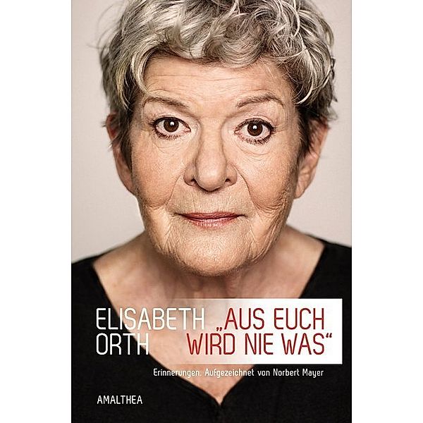 Aus euch wird nie was, Elisabeth Orth