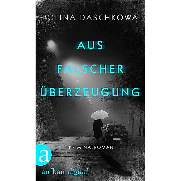 Aus falscher Überzeugung / Russische Ermittlungen, Polina Daschkowa