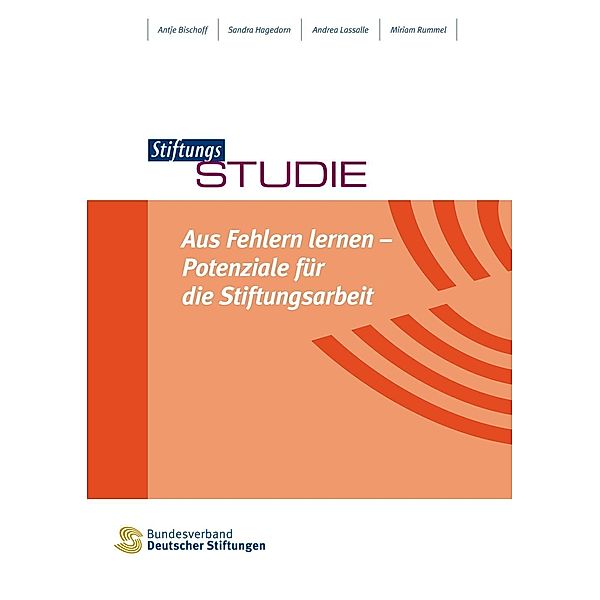 Aus Fehlern lernen - Potenziale für die Stiftungsarbeit, Antje Bischoff, Sandra Hagedorn, Andrea Lassalle, Miriam Rummel