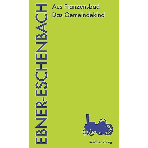Aus Franzensbad / Das Gemeindekind, Marie von Ebner-Eschenbach