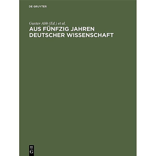 Aus fünfzig Jahren deutscher Wissenschaft