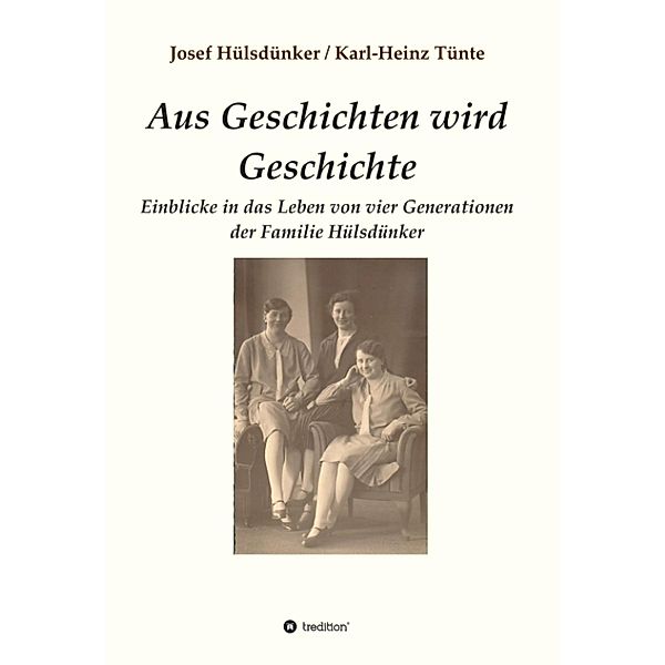 Aus Geschichten wird Geschichte, Josef Hülsdünker, Karl-Heinz Tünte