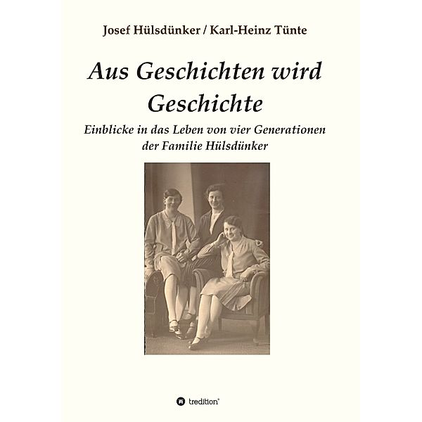 Aus Geschichten wird Geschichte, Josef Hülsdünker, Karl-Heinz Tünte