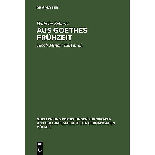 Aus Goethes Frühzeit / Quellen und Forschungen zur Sprach- und Culturgeschichte der germanischen Völker Bd.34, Wilhelm Scherer