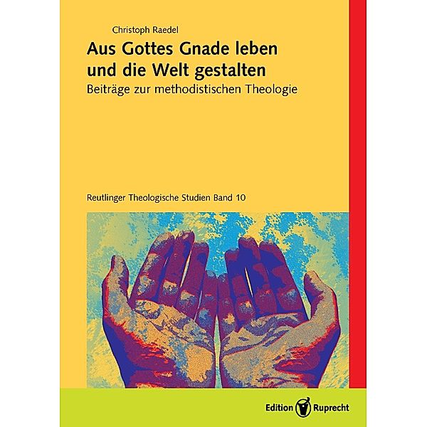 Aus Gottes Gnade leben und die Welt gestalten, Christoph Raedel