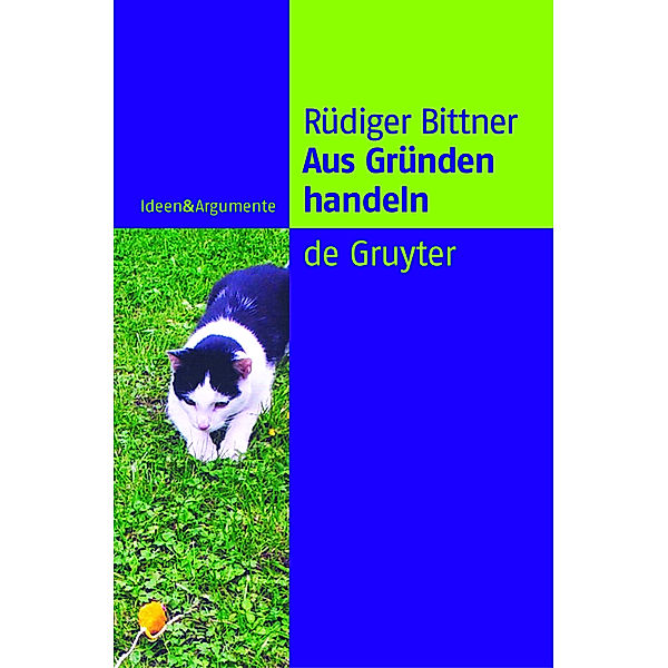 Aus Gründen handeln / Ideen & Argumente, Rüdiger Bittner