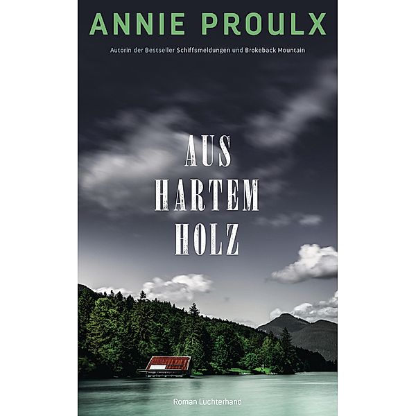 Aus hartem Holz, Annie Proulx