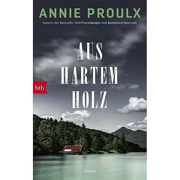 Aus hartem Holz, Annie Proulx