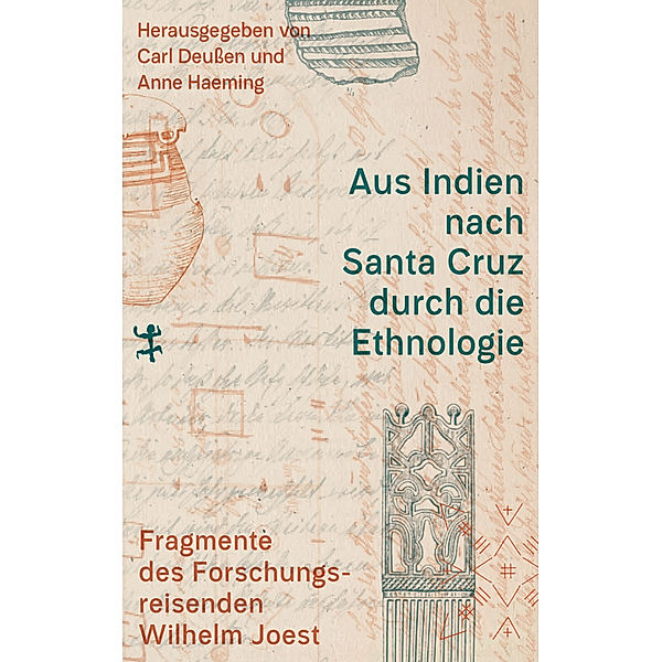 Aus Indien nach Santa Cruz durch die Ethnologie, Wilhelm Joest