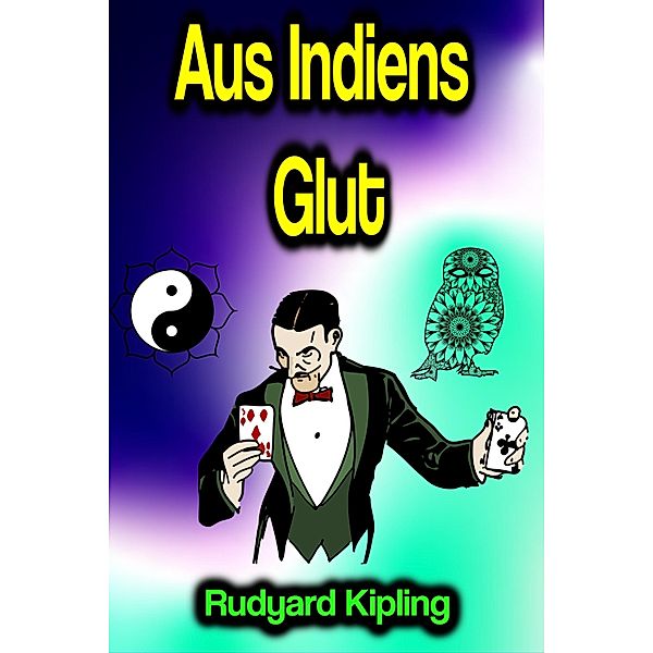 Aus Indiens Glut, Rudyard Kipling