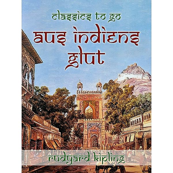 Aus Indiens Glut, Rudyard Kipling