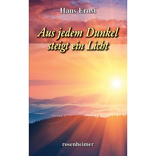 Aus jedem Dunkel steigt ein Licht, Hans Ernst