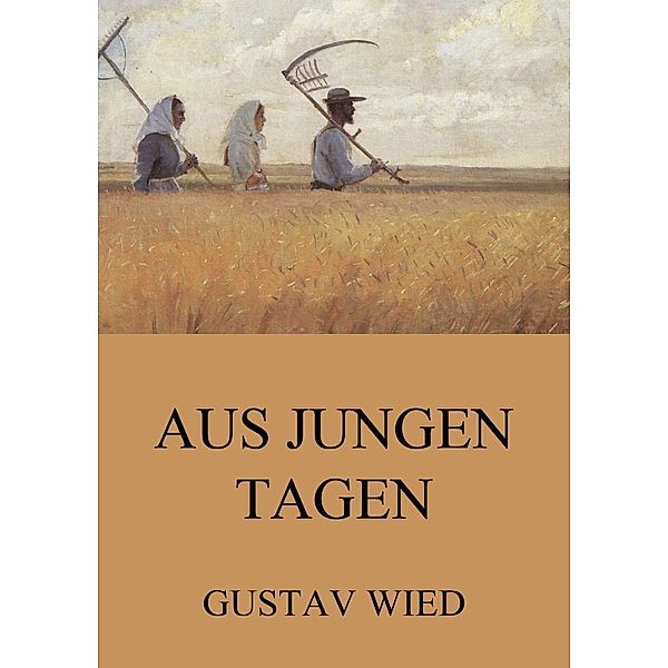 Aus jungen Tagen, Gustav Wied