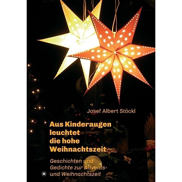 .....aus Kinderaugen leuchtet die hohe Weihnachtszeit, Josef Albert Stöckl