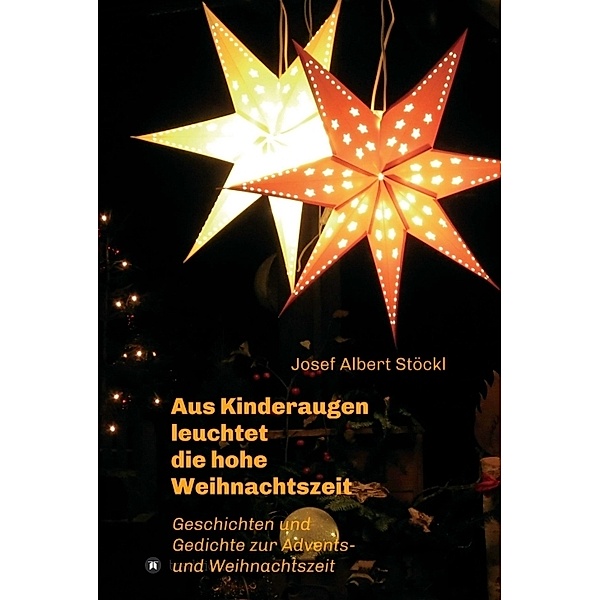 .....aus Kinderaugen leuchtet die hohe Weihnachtszeit, Josef Albert Stöckl