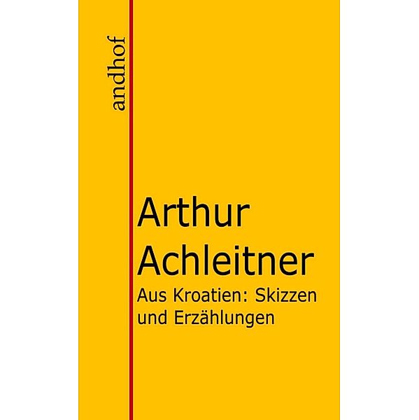 Aus Kroatien, Arthur Achleitner