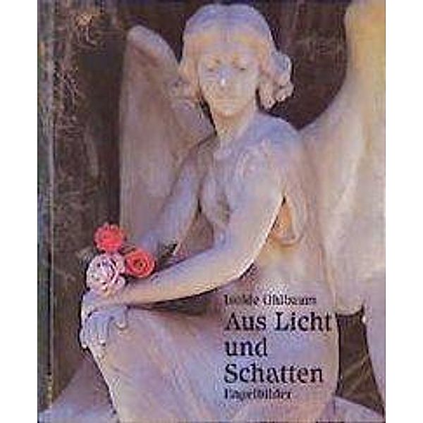 Aus Licht und Schatten, kleine Ausgabe, Isolde Ohlbaum