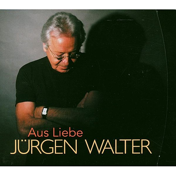 Aus Liebe, Jürgen Walter