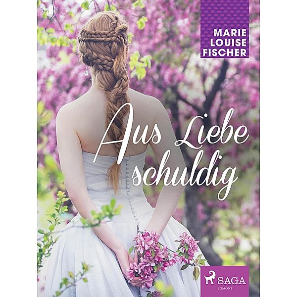 Aus Liebe schuldig, MARIE LOUISE FISCHER