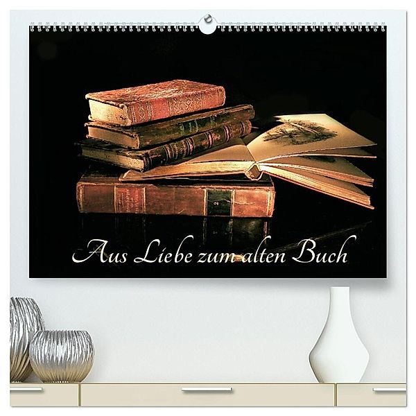 Aus Liebe zu alten Büchern (hochwertiger Premium Wandkalender 2024 DIN A2 quer), Kunstdruck in Hochglanz, Ola Feix