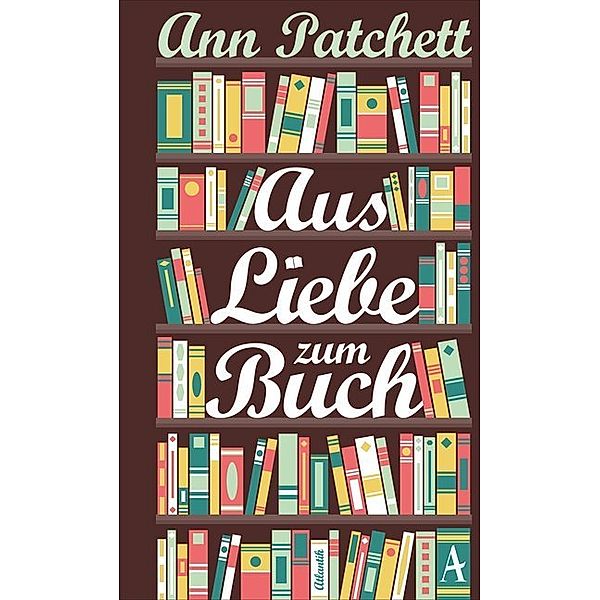 Aus Liebe zum Buch, Ann Patchett