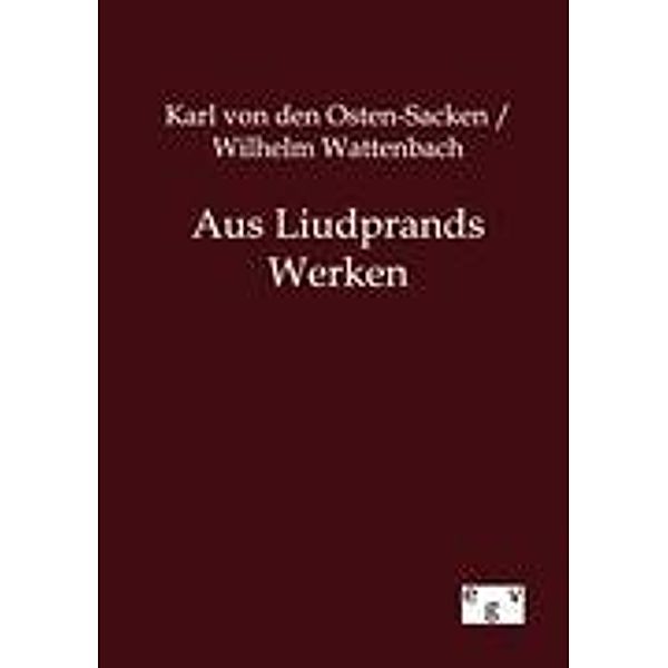 Aus Liudprands Werken, Karl von den Osten-Sacken, Wilhelm Wattenbach