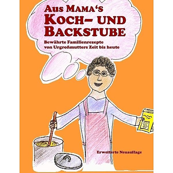 Aus Mama's Koch- und Backstube, Dorothea Taegert