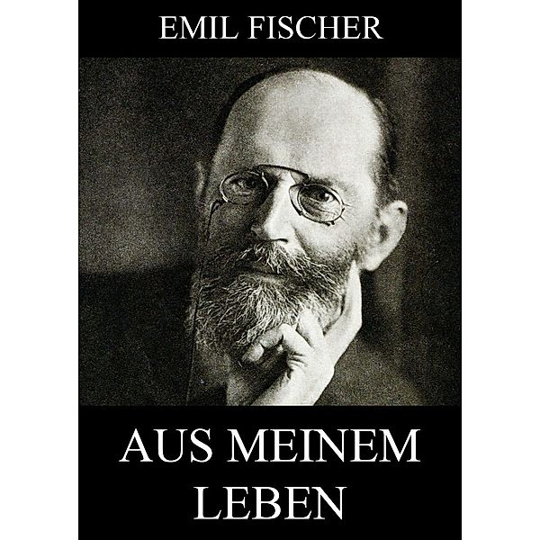 Aus meinem Leben, Emil Fischer