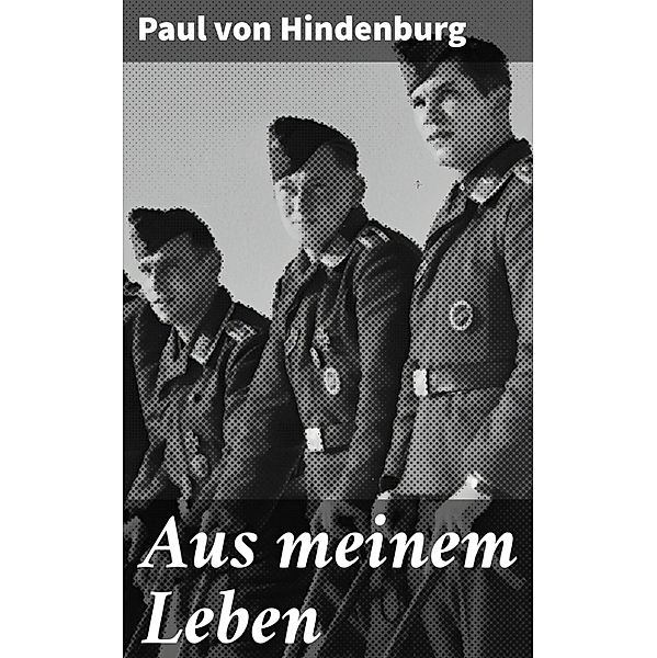 Aus meinem Leben, Paul von Hindenburg