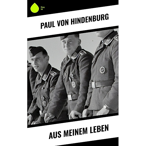Aus meinem Leben, Paul von Hindenburg
