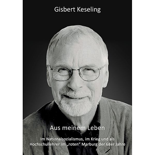 Aus meinem Leben, Gisbert Keseling